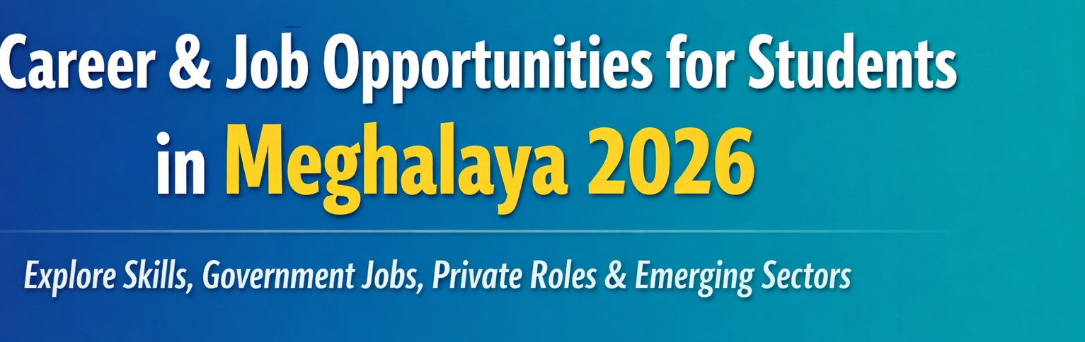 Career & Job Opportunities for Students in Meghalaya 2026