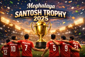 Meghalaya Santosh Trophy 2025